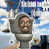 Only UP Skibidi Toilet